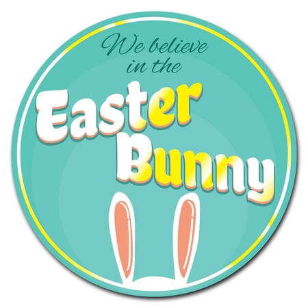 Signmission Corrugated Plastic Sign With Stakes 16in Circular-We Believe In Easter Bunny C-16-CIR-WS-We believe in easter bunny